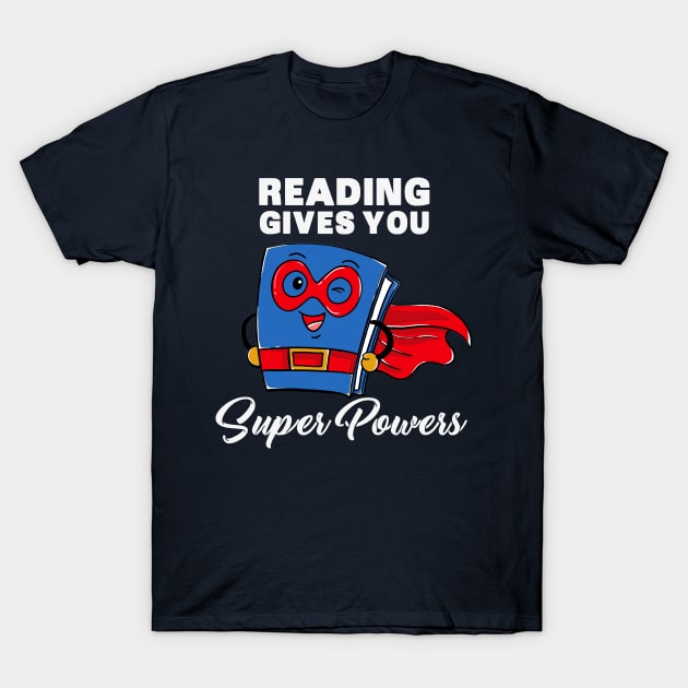 Reading Gives You Super Powers T-Shirt by yeoys